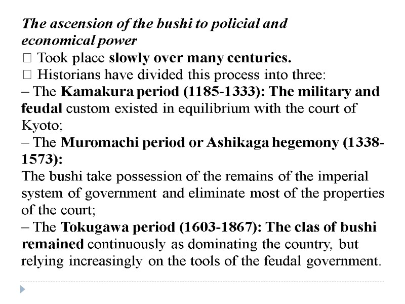 The ascension of the bushi to policial and economical power  Took place slowly